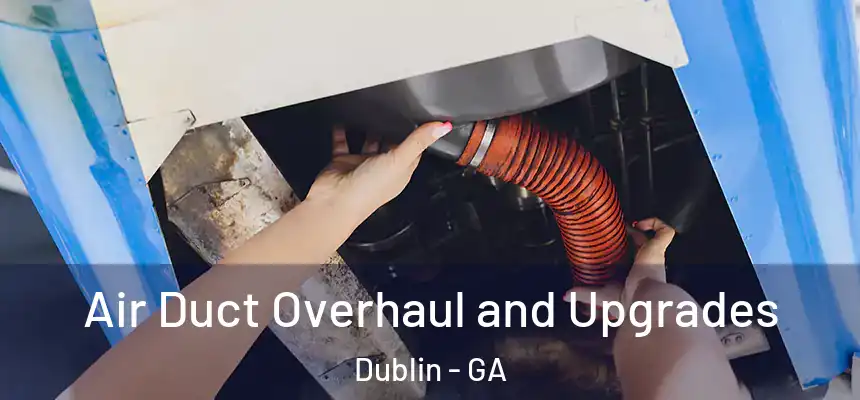 Air Duct Overhaul and Upgrades Dublin - GA