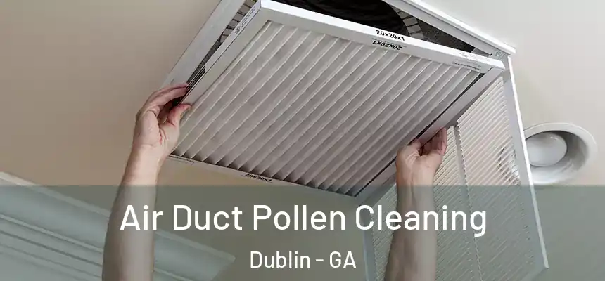 Air Duct Pollen Cleaning Dublin - GA