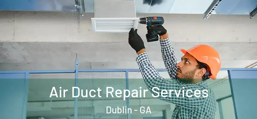 Air Duct Repair Services Dublin - GA