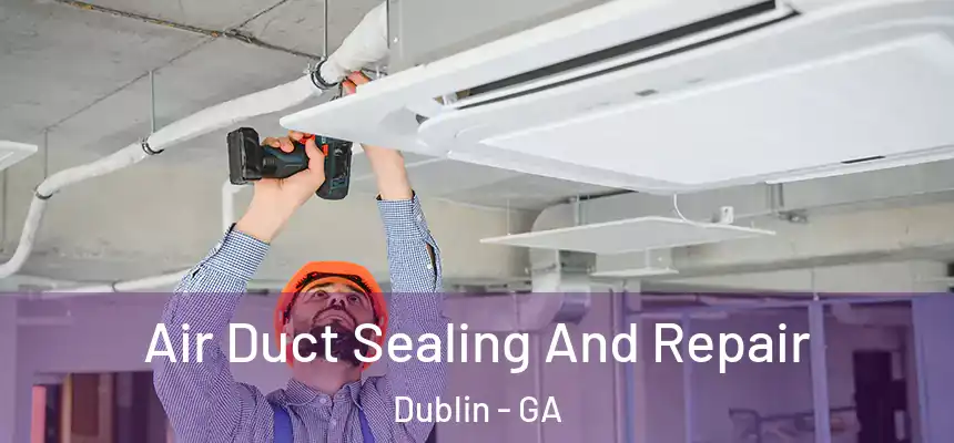  Air Duct Sealing And Repair Dublin - GA