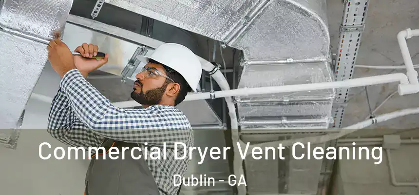  Commercial Dryer Vent Cleaning Dublin - GA