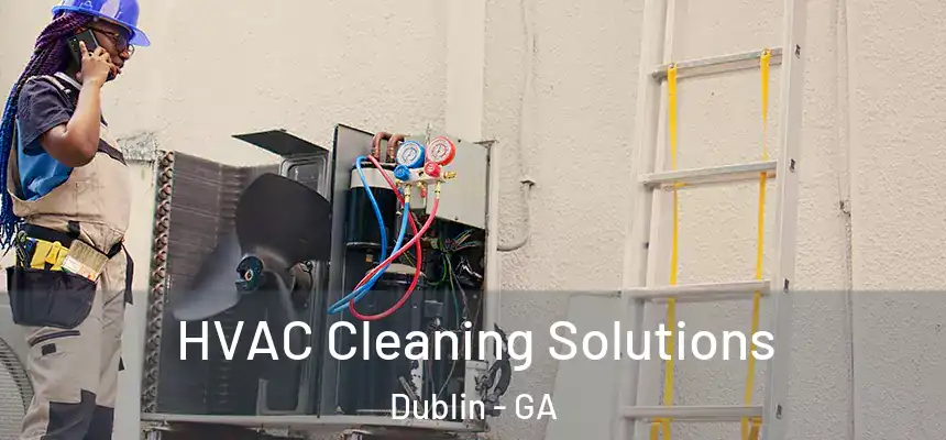 HVAC Cleaning Solutions Dublin - GA