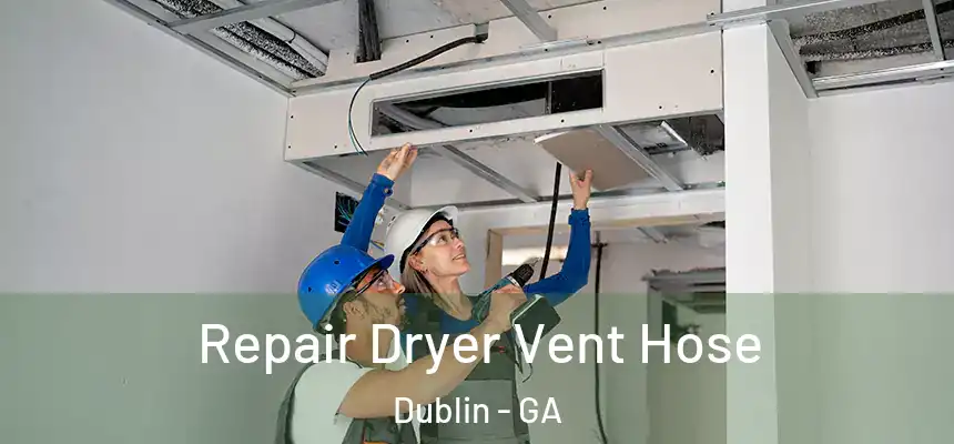 Repair Dryer Vent Hose Dublin - GA