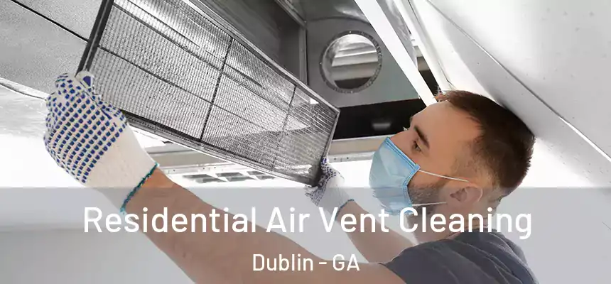Residential Air Vent Cleaning Dublin - GA